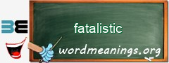 WordMeaning blackboard for fatalistic